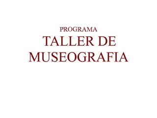 Programa Taller de Museografía